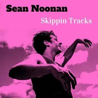 Skippin' Tracks by Sean Noonan