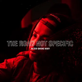 The Road Not Specific by BLOOD $MOKE BODY