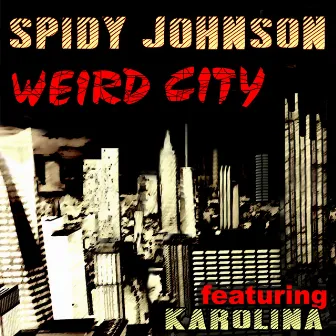 Weird City (feat. Karolina) by Spidy Johnson