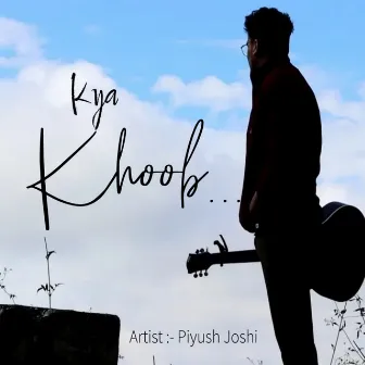 Kya Khoob by Piyush Joshi