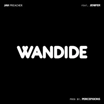 Wandide by JAH PREACHER