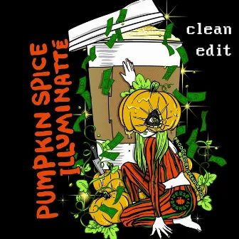 Pumpkin Spice Illuminatte (Radio Edit) [feat. Spekulation] by Jesse Dangerously