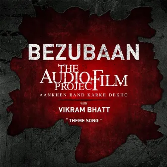 Bezubaan - The Audio Film Project With Vikram Bhatt by Supriyaa Paathak