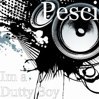 Im a Dutty Boy by Pesci