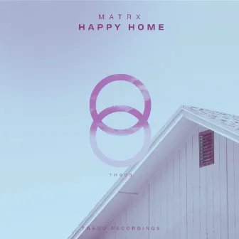 Happy Home by Matrx