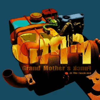 At The Funckyard by GMF - Grand Mother's Funck