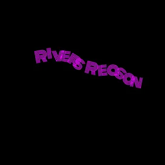 River's Reason by Teo Da River