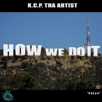 How We Do It by K.C.P. Tha Artist.