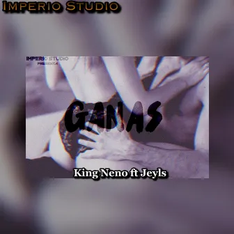 Ganas by King Neno