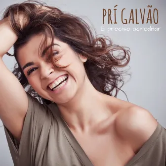 É Preciso Acreditar - EP by Prí Galvão