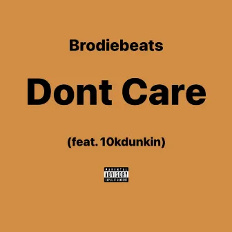 Dont Care by BrodieBeats