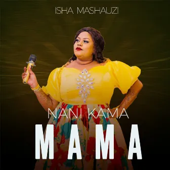 Nani Kama Mama by Isha Mashauzi