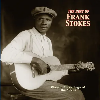 The Best Of Frank Stokes by Frank Stokes