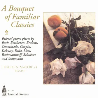 A Bouquet Of Familiar Classics by Lincoln Mayorga