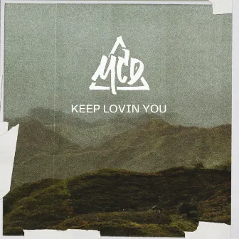 Keep Lovin You by MCD