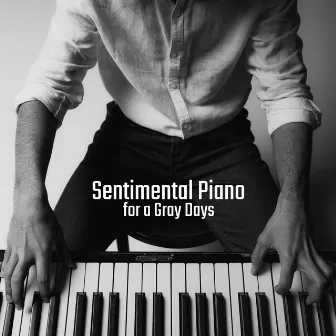 Sentimental Piano for a Gray Days: Compilation of 2019 Beautiful Piano Jazz Music, Bad Mood Songs, Melancholic Time by Instrumental Music Ensemble