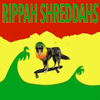 Rippah Shreddahs by Rippah Shreddahs