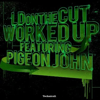 Worked Up (feat. Pigeon John) - Single by LDontheCut