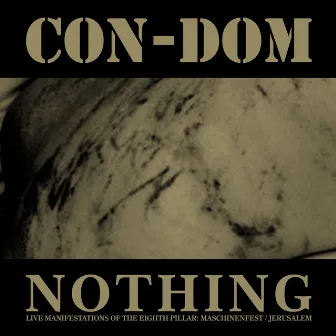 Nothing - Live Manifestations of the Eighth Pillar: Maschinenfest/Jerusalem by Con-Dom