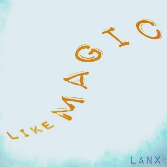 Like Magic by LANX