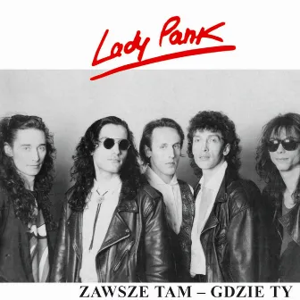 Zawsze tam gdzie Ty by Lady Pank