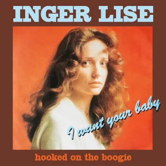 I Want Your Baby / Hooked on the Boogie by Inger Lise