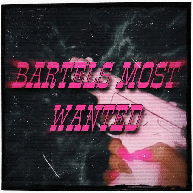 BARTELS MOST WANTED