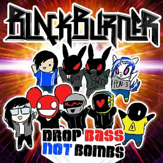 Drop Bass Not Bombs by Blackburner