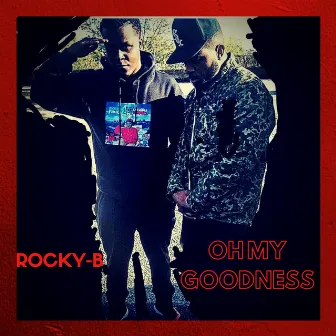 Oh My Goodness by Rocky B