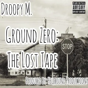 Ground Zero: The Lost Tape by Droopy M.