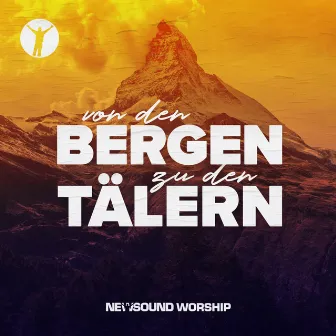 Von den Bergen zu den Tälern by Newsound Worship