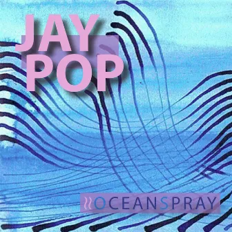 Oceanspray by Jay Pop