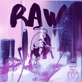 ON MY MOMMA by RAW