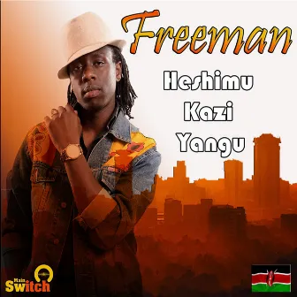 Heshimu Kazi Yangu by Freeman