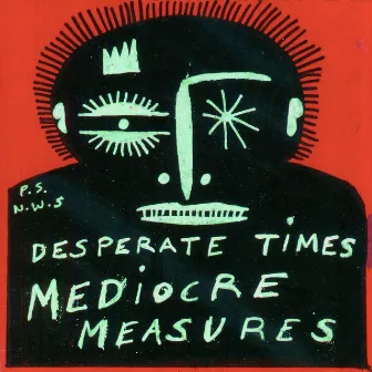 Desperate Times, Mediocre Measures by L.A. Salami