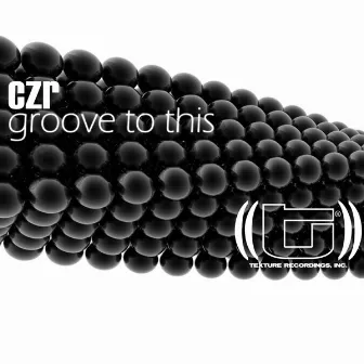 Groove to This by CZR