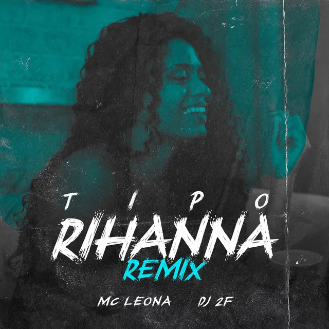 Tipo Rihanna - Remix