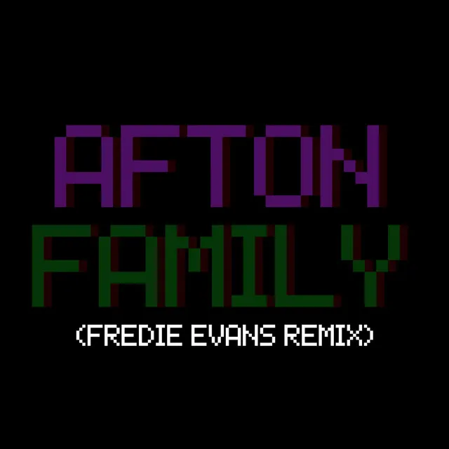 Afton Family - Freddie Evans Remix