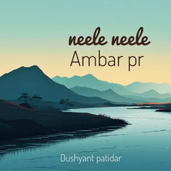 Neele Neele Ambar Pr - Cover by Dushyant Patidar