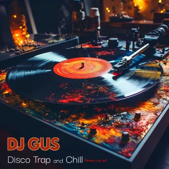 Disco Trap and Chill (Remastered 2023) by DJ Gus