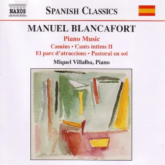 Blancafort, M.: Piano Music, Vol. 3 - Camins / Cants Intims Ii / El Parc D'Atraccions / Pastoral by Manuel Blancafort