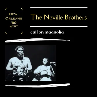 Call on Magnolia (Live New Orleans '89) by The Neville Brothers