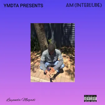 AM (Interlude) by Luyanda Mngadi