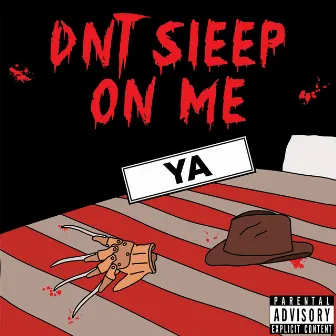 Dnt Sleep on Me by Y.A.