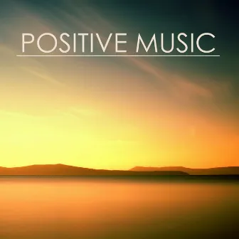 Positive Music - Relaxing Sounds for Spiritual Healing & Mindfulness Meditations by Positive Thinking