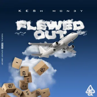 Flewed Out by Kesh Mon3y