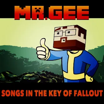 Songs in the Key of Fallout by Mr. Gee