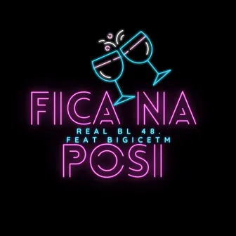 Fica na Posi by Real Bl 48