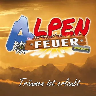 Träumen ist erlaubt by Alpenfeuer