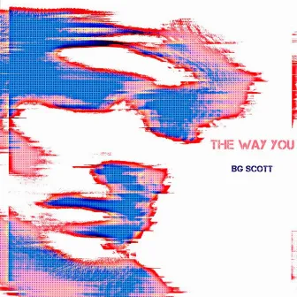 The Way You by BG Scott